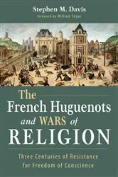 Book cover of The French Huguenots and Wars of Religion by Stephen M. Davis