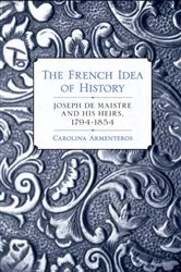 Book cover of The French Idea of History by Carolina Armenteros