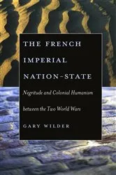 Book cover of The French Imperial Nation-State by Gary Wilder