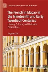 Book cover of The French in Macao in the Nineteenth and Early Twentieth Centuries by Jingzhen Xie