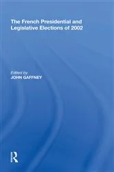 Book cover of The French Presidential and Legislative Elections of 2002 by John Gaffney