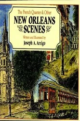 Book cover of The French Quarter and Other New Orleans Scenes by Joseph Arrigo