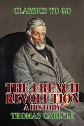 Book cover of The French Revolution A History by Thomas Carlyle
