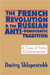 Book cover of The French Revolution and the Russian Anti-Democratic Tradition by Dmitry Shlapentokh