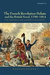 Book cover of The French Revolution Debate and the British Novel, 1790-1814 by Morgan Rooney