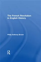 Book cover of The French Revolution in English History by Philip Anthony Brown