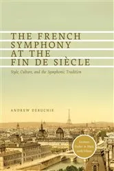 Book cover of The French Symphony at the Fin de Siècle by Andrew Deruchie