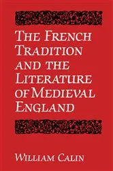 Book cover of The French Tradition and the Literature of Medieval England by William Calin