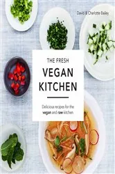 Book cover of The Fresh Vegan Kitchen by David Bailey