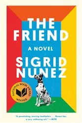 Book cover of The Friend (National Book Award Winner) by Sigrid Nunez