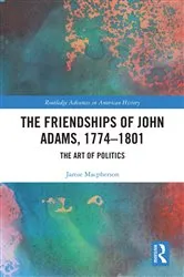Book cover of The Friendships of John Adams, 1774-1801 by Jamie Macpherson