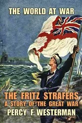 Book cover of The Fritz Strafers A Story of the Great War by Percy F. Westerman