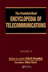 Book cover of The Froehlich/Kent Encyclopedia of Telecommunications by Fritz E. Froehlich