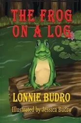 Book cover of The Frog on a Log by Lonnie Budro