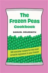 Book cover of The Frozen Peas Cookbook by Samuel Goldsmith