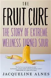 Book cover of The Fruit Cure by Jacqueline Alnes