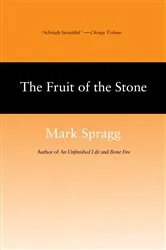Book cover of The Fruit of Stone by Mark Spragg