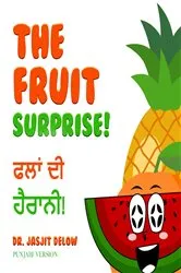 Book cover of The Fruit Surprise! by Dr. Jasjit Delow