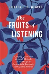 Book cover of The Fruits of Listening by Colleen C. B. Weaver