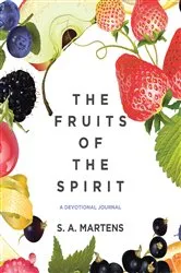 Book cover of The Fruits Of The Spirit by S. A. Martens