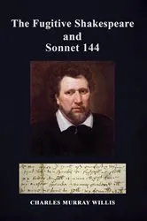 Book cover of The Fugitive Shakespeare and Sonnet 144 by Charles Murray Willis