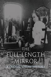 Book cover of The Full-Length Mirror by Wu Hung
