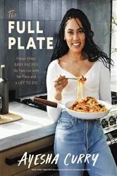 Book cover of The Full Plate by Ayesha Curry