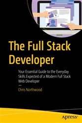 Book cover of The Full Stack Developer by Chris Northwood