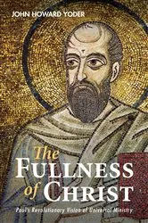 Book cover of The Fullness of Christ by John Howard Yoder