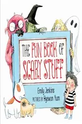 Book cover of The Fun Book of Scary Stuff by Hyewon Yum