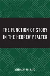 Book cover of The Function of Story in the Hebrew Psalter by Rebecca W. Poe Hays