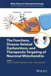 Book cover of The Functions, Disease-Related Dysfunctions, and Therapeutic Targeting of Neuronal Mitochondria by Valentin K. Gribkoff