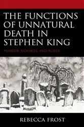Book cover of The Functions of Unnatural Death in Stephen King by Rebecca Frost