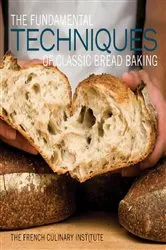 Book cover of The Fundamental Techniques of Classic Bread Baking by French Culinary Institute