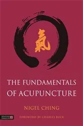 Book cover of The Fundamentals of Acupuncture by Nigel Ching