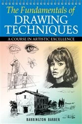 Book cover of The Fundamentals of Drawing Techniques by Barrington Barber