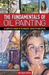 Book cover of The Fundamentals of Oil Painting by Barrington Barber