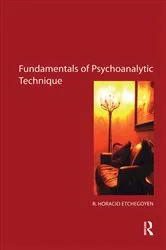 Book cover of The Fundamentals of Psychoanalytic Technique by R. Horacio Etchegoyen