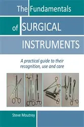 Book cover of The Fundamentals of SURGICAL INSTRUMENTS by Steve Moutrey