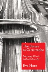 Book cover of The Future as Catastrophe by Eva Horn