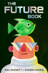 Book cover of The Future Book by Mac Barnett