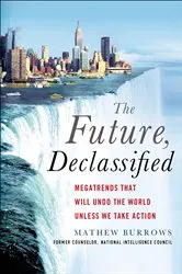 Book cover of The Future, Declassified by Mathew Burrows