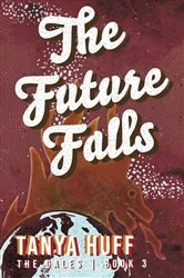 Book cover of The Future Falls by Tanya Huff