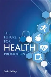 Book cover of The Future for Health Promotion by Colin Palfrey