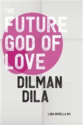 Book cover of The Future God of Love by Dilman Dila