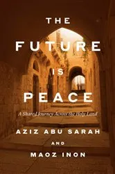 Book cover of The Future Is Peace by Aziz Abu Sarah