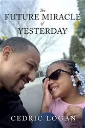 Book cover of The Future Miracle of Yesterday by Cedric Logan