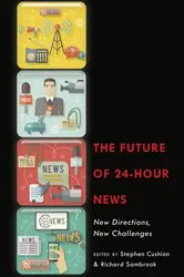 Book cover of The Future of 24-Hour News by Stephen Cushion