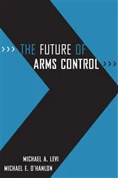 Book cover of The Future of Arms Control by Michael A. Levi
