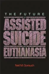 Book cover of The Future of Assisted Suicide and Euthanasia by Unknown
